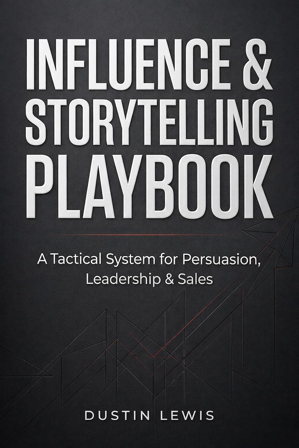Influence & Storytelling Playbook by Dustin Lewis
